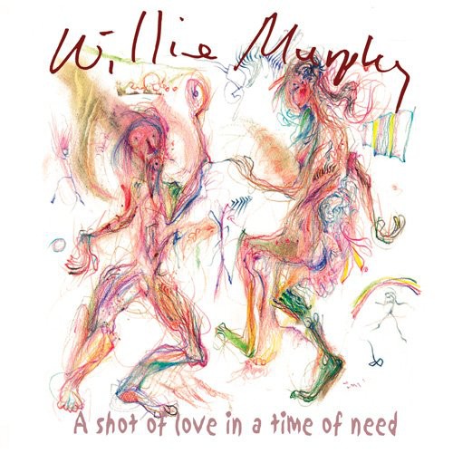 Willie Murphy - A Shot Of Love In A Time Of Need