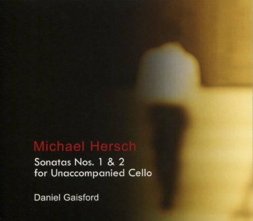 Hersch/ Gaisford - Sonatas 1 & 2 for Unaccompanied Cello
