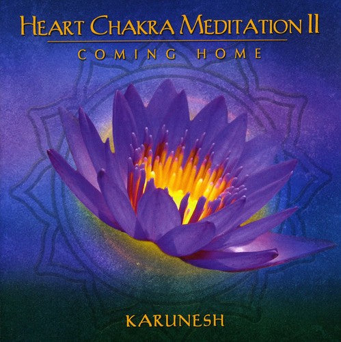 Karunesh - Heart Chakra Meditation, Vol. 2: Coming Home