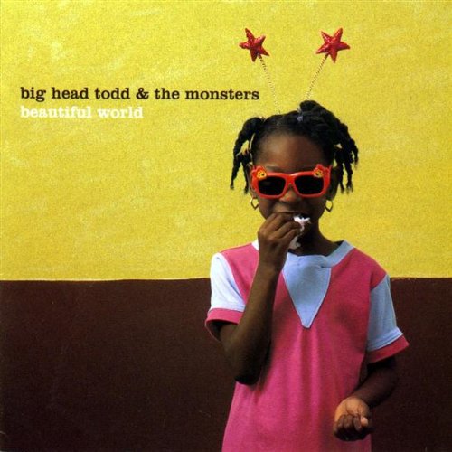 Big Head Todd & the Monsters - Beautiful World