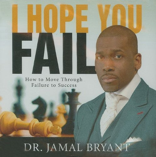 Dr. Jamal Bryant - I Hope You Fail