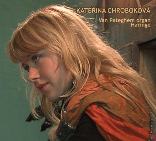 Katerina Chrobokova - Van Peteghem Organ Haringe