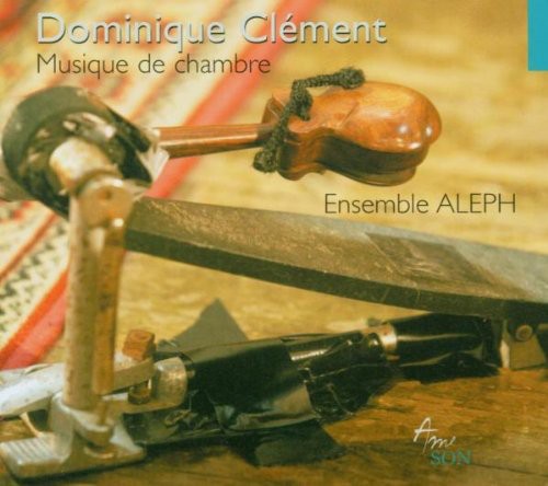 Clement/ Ensemble Aleph - Chamber Music