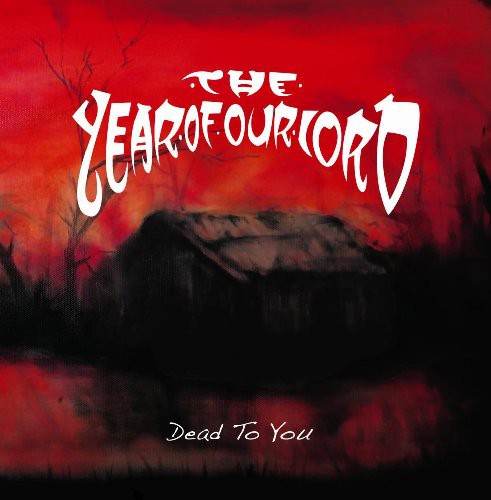 Year of Our Lord - Dead To You