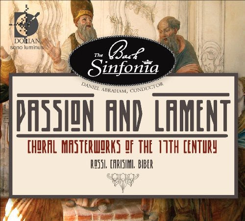 Bach Sinfonia - Passion & Lament: Choral Masterworks of the 17th