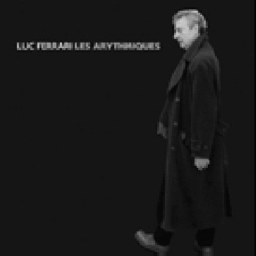 Luc Ferrari - Les Arythmiques