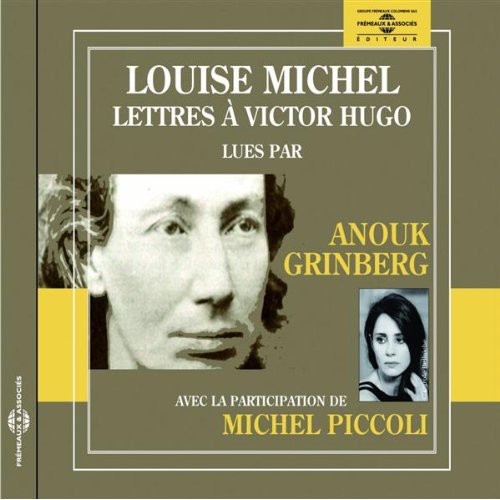 Louise Michel / Anouk Grinberg - Lettres A Victor Hugo
