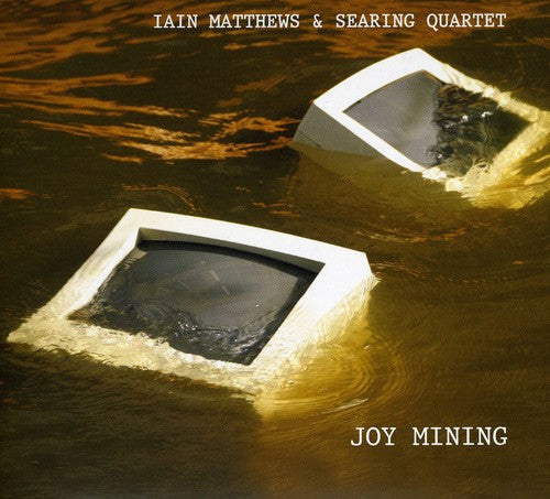 Iain Matthews & Searing Quartet - Joy Mining