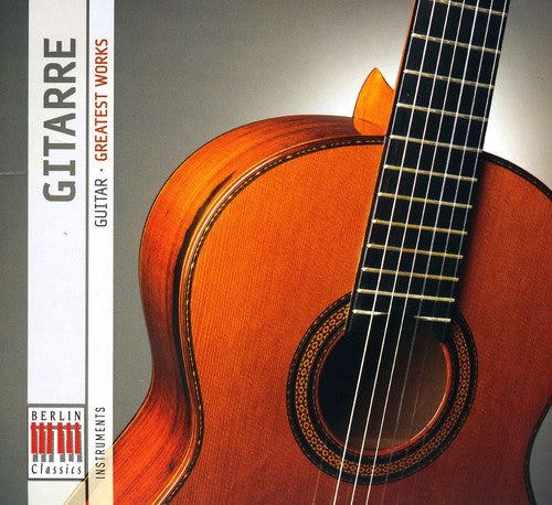 Berlin Classics: Guitar - Greatest Works/ Various - Berlin Classics: Guitar - Greatest Works / Various
