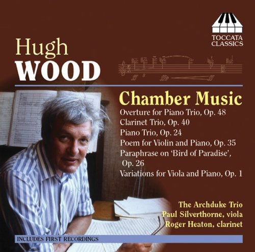 Wood/ Archduke Trio/ Silverthorne/ Heaton - Chamber Music