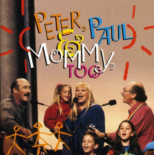 Peter Paul & Mary - Peter Paul & Mommy Too