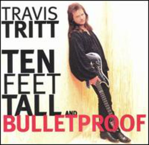 Travis Tritt - Ten Feet Tall & Bulletproof