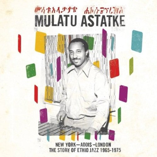 Mulatu Astatke - New York Addis London: The Story Of Ethio Jazz 1965-1975