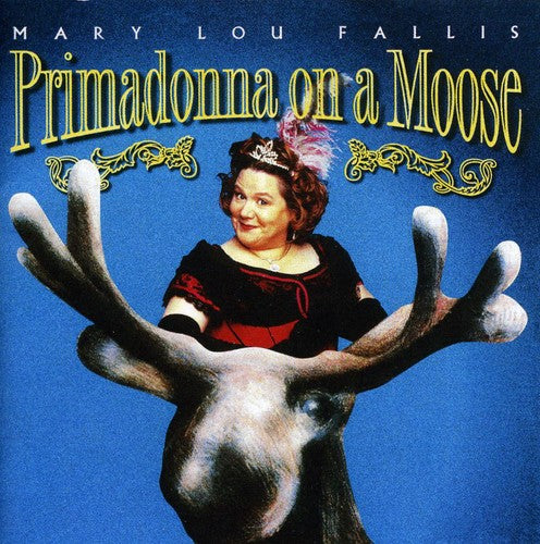 Mary Fallis Lou - Primadonna on a Moose