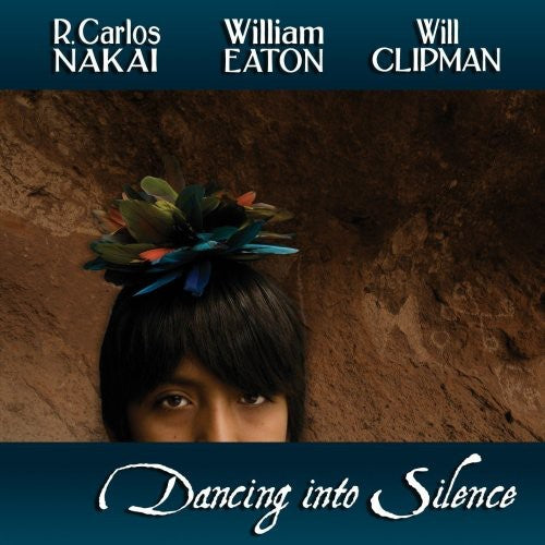 R Nakai Carlos/ William Eaton / Will Clipman - Dancing Into Silence