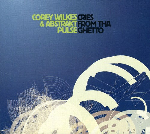 Corey Wilkes & Abstrakt Pulse - Cries From Tha Ghetto