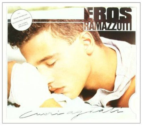 Eros Ramazzotti - Cuori Agitati
