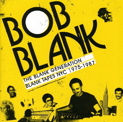 Bob Blank - The Blank Generation Blank Tapes Nyc 1975-1985