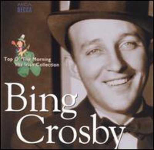 Bing Crosby - Top O the Morning: Irish Collection