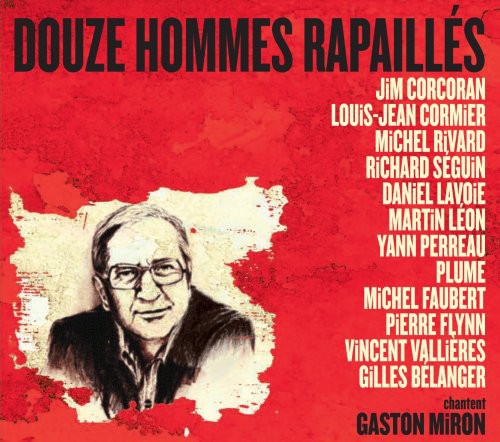 12 Hommes Rapailles Chantent Gaston Miron - 12 Hommes Rapailles Chantent Gaston Miron