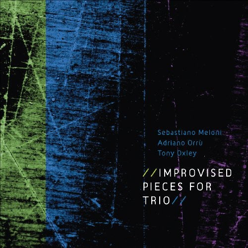 Sebastiano Meloni / Orru/ Oxley - Improvised Pieces for Trio