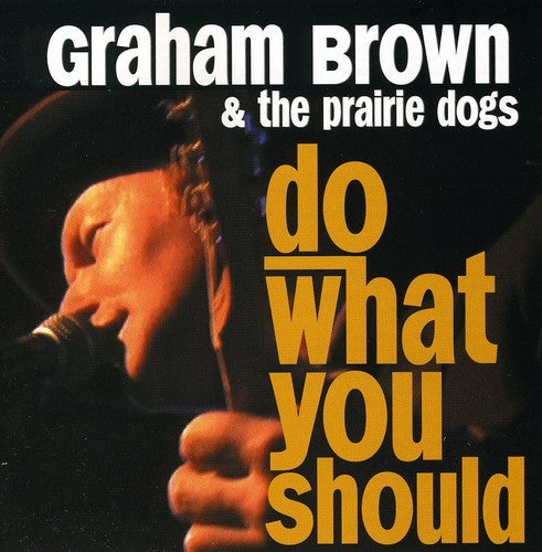 Graham Brown / Prairie Dogs - Do What You Should