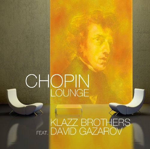 Klazz Brothers/ David Gazarov - Chopin Lounge
