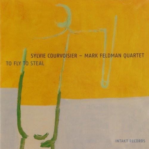 Sylvie-Mark Courvoisier Feldman Quartet - To Fly to Steal