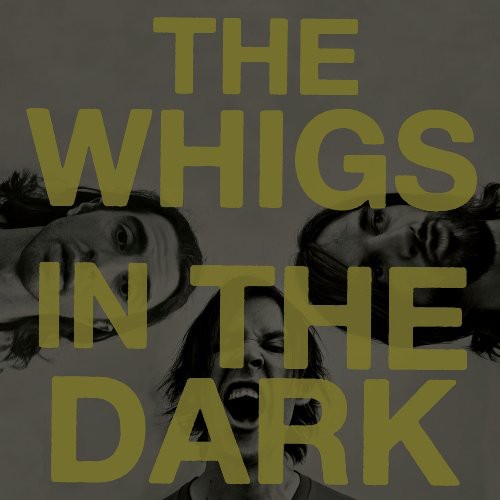 The Whigs - In the Dark