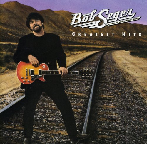 Bob Seger & the Silver Bullet Band - Greatest Hits
