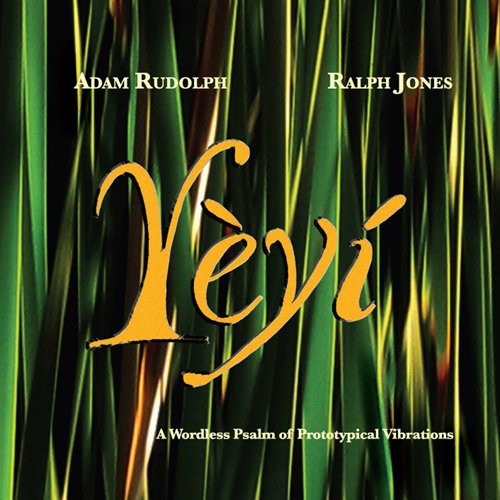 Adam Rudolph / Ralph Jones - Yeyi