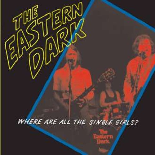 Eastern Dark - Where Are All the Single Girls