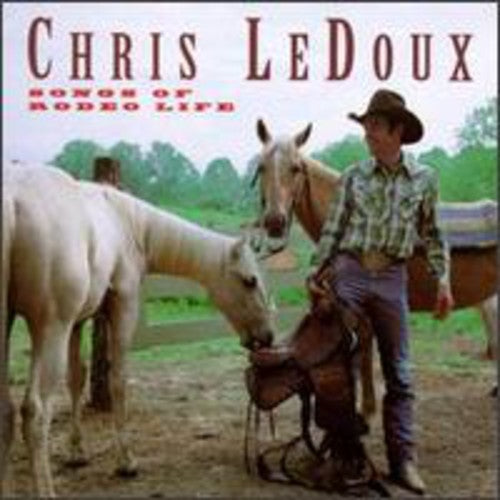 Chris Ledoux - Songs of Rodeo Life