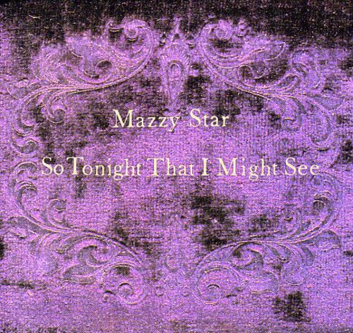 Mazzy Star - So Tonight That I Might See