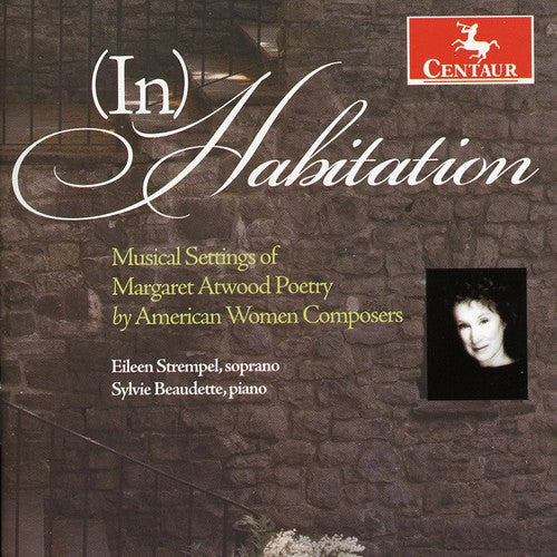 Sylvie Beaudette - Inhabitation: Musical Settings of Margaret Atwood