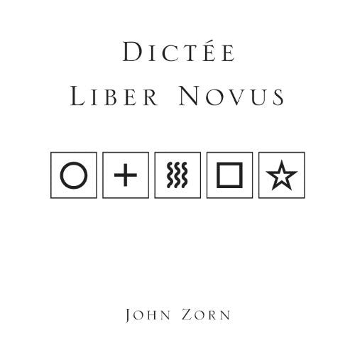John Zorn - Dictee: Liber Novus