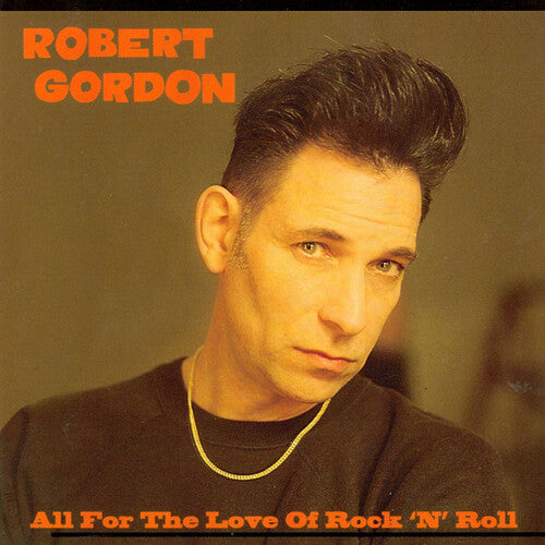 Robert Gordon - All for the Love of Rock N Roll