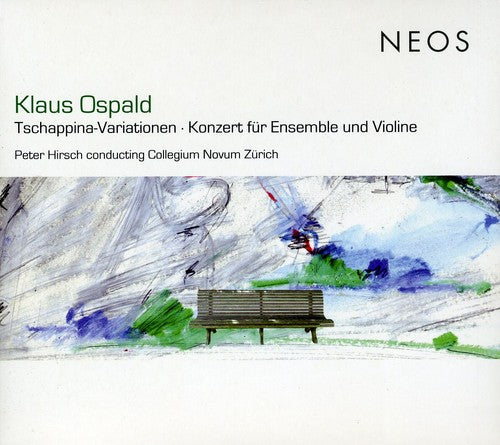 Ospald/ Boller/ Collegium Novum Zurich/ Hirsch - Tschappina-Variationen for Ensemble