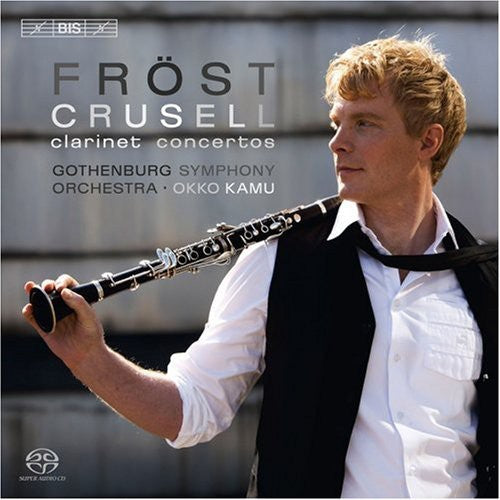 Crusell/ Frost/ Gothenburg Symphony Orch/ Kamu - Three Clarinet Concertos