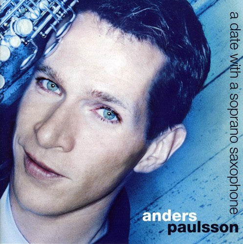 Anders Paulsson - Date with a Soprano Saxophone