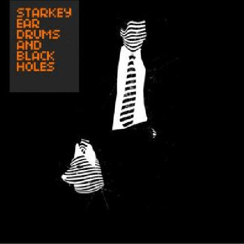Starkey - Ear Drums and Black Holes
