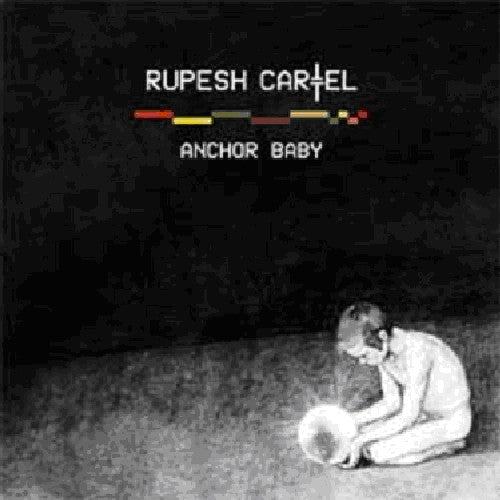 Rupesh Cartel - Anchor Baby