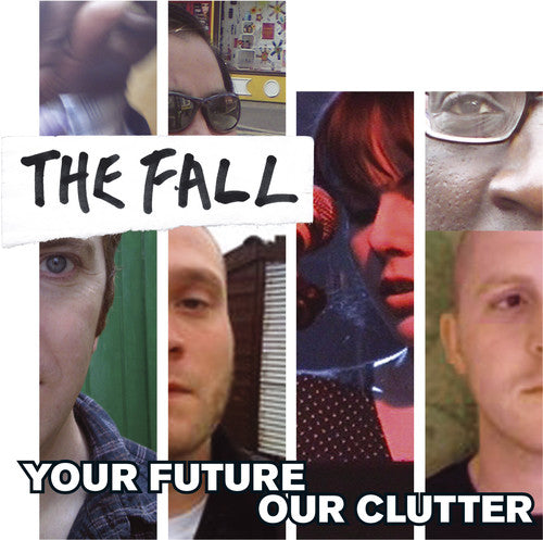 The Fall - Your Future Our Clutter