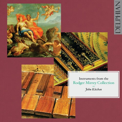 Kitchen/ Haydn/ Byrd/ Pasquini/ Mendelssohn - Instruments from the Rodger Mirrey Collection