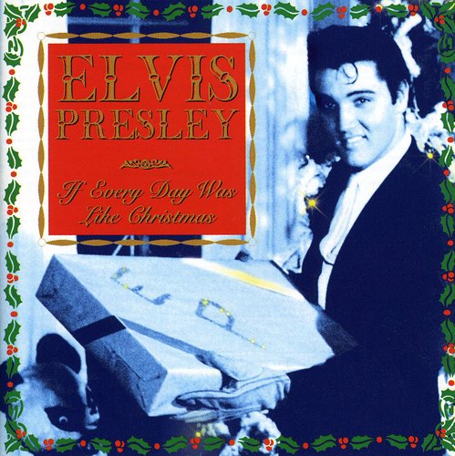 Elvis Presley - If Every Day Was Like Xmas