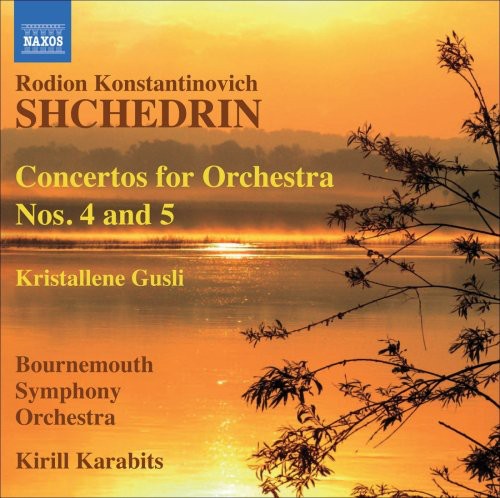 Shchedrin/ Bournemouth So/ Karabits - Concertos for Orchestra Nos 4 & 5