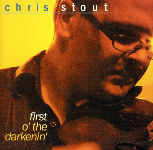 Chris Stout - First O' The Darkenin'