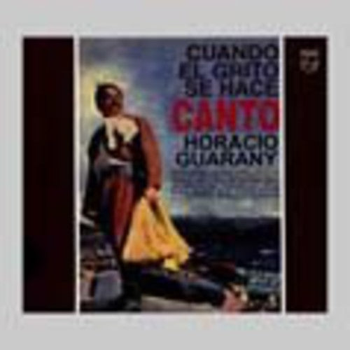 Horacio Guarany - Cuando El Grito Se Hace Canto
