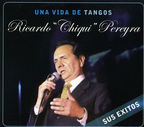 Ricardo Pereyra Chiqui - Una Vida de Tangos