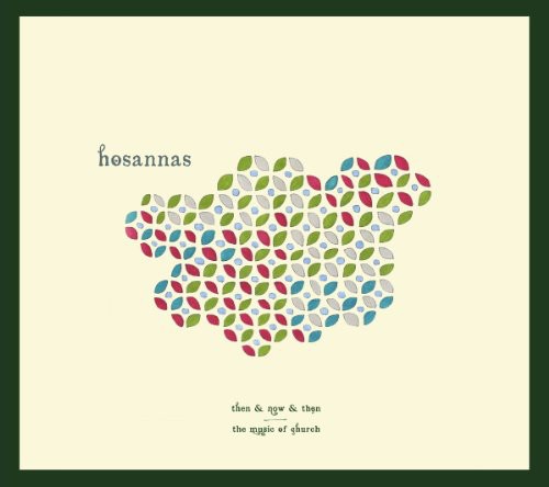Hosannas - Then and Now and Then